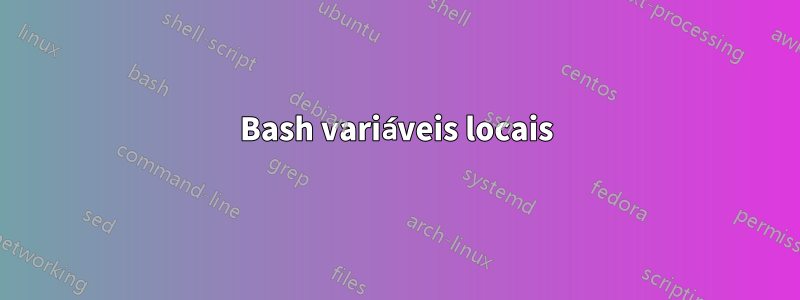 Bash variáveis ​​locais