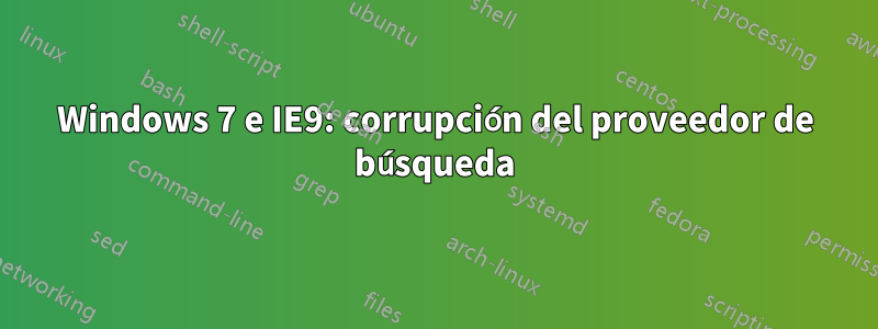 Windows 7 e IE9: corrupción del proveedor de búsqueda