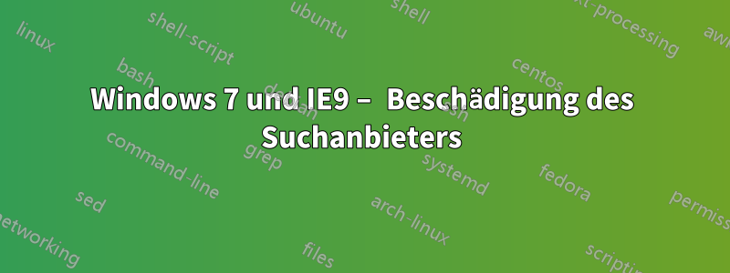 Windows 7 und IE9 – Beschädigung des Suchanbieters