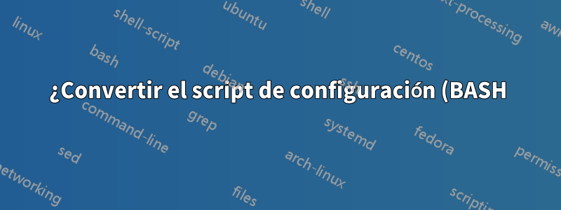 ¿Convertir el script de configuración (BASH) para solicitar la contraseña solo una vez?