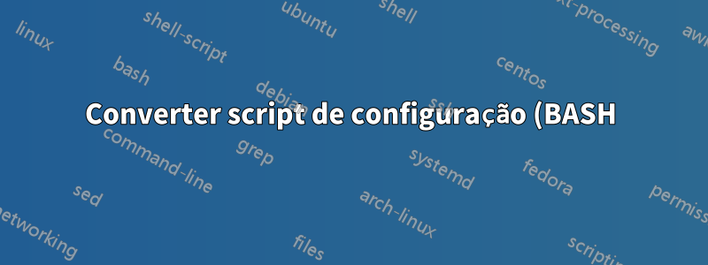 Converter script de configuração (BASH) para solicitar a senha apenas uma vez?