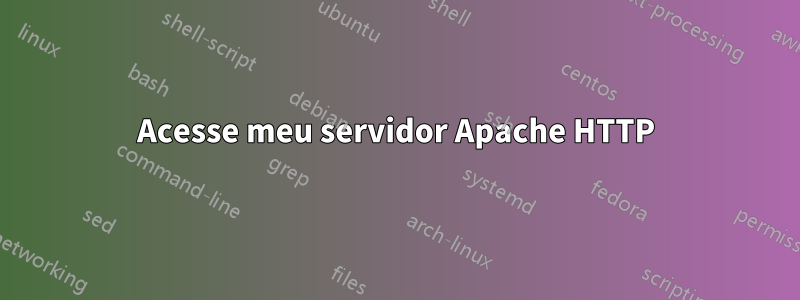 Acesse meu servidor Apache HTTP