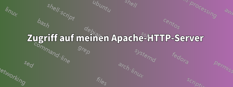 Zugriff auf meinen Apache-HTTP-Server