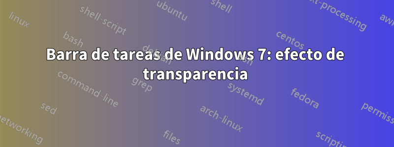 Barra de tareas de Windows 7: efecto de transparencia