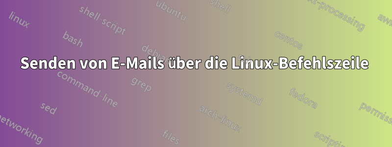 Senden von E-Mails über die Linux-Befehlszeile