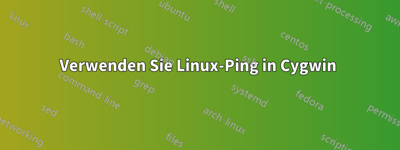 Verwenden Sie Linux-Ping in Cygwin