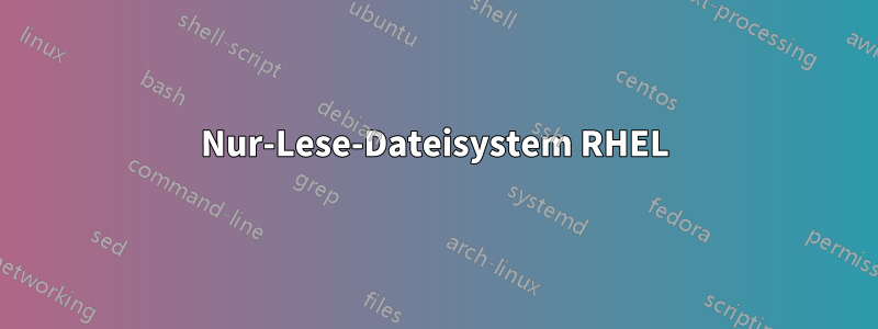 Nur-Lese-Dateisystem RHEL