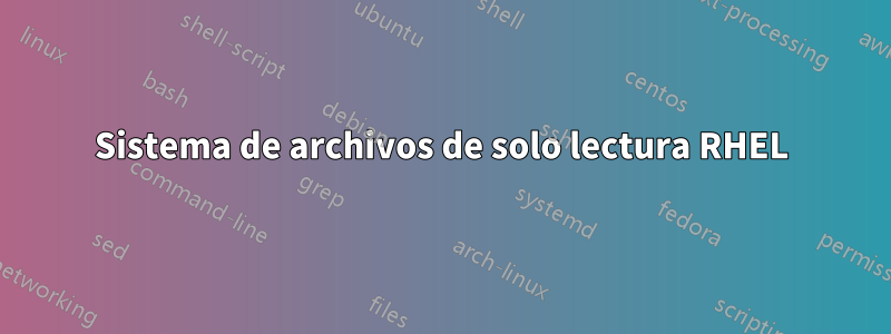 Sistema de archivos de solo lectura RHEL