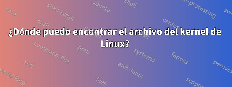 ¿Dónde puedo encontrar el archivo del kernel de Linux?