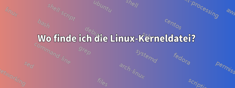 Wo finde ich die Linux-Kerneldatei?