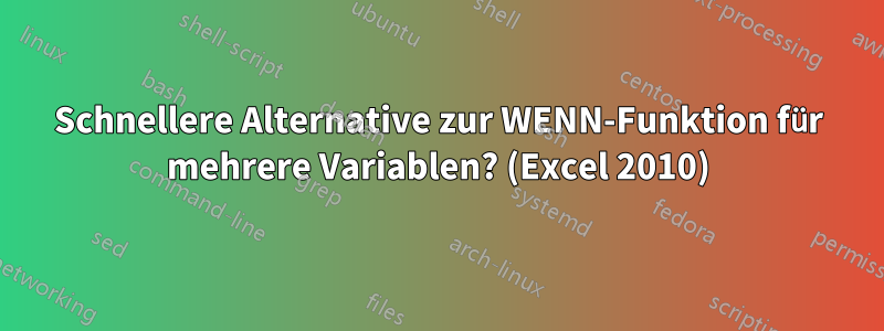 Schnellere Alternative zur WENN-Funktion für mehrere Variablen? (Excel 2010)