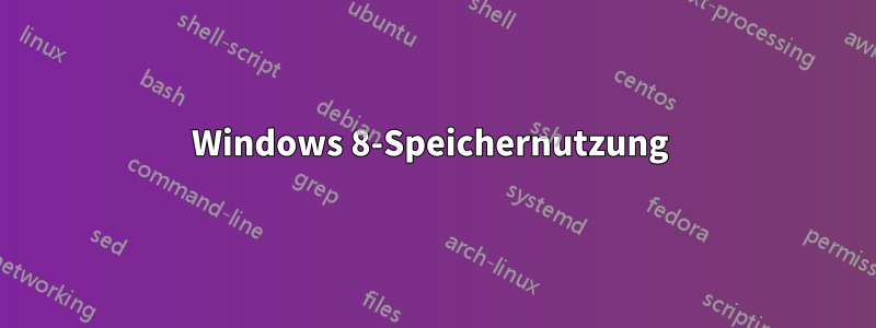 Windows 8-Speichernutzung 