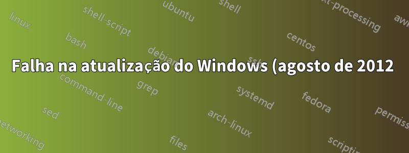Falha na atualização do Windows (agosto de 2012)