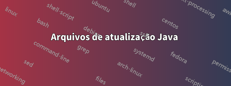 Arquivos de atualização Java