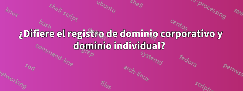 ¿Difiere el registro de dominio corporativo y dominio individual? 