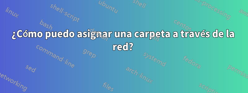 ¿Cómo puedo asignar una carpeta a través de la red?