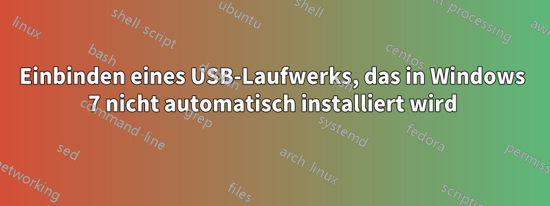 Einbinden eines USB-Laufwerks, das in Windows 7 nicht automatisch installiert wird