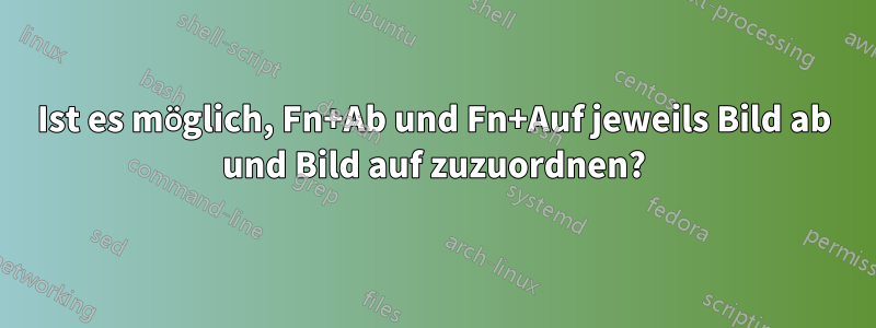 Ist es möglich, Fn+Ab und Fn+Auf jeweils Bild ab und Bild auf zuzuordnen?