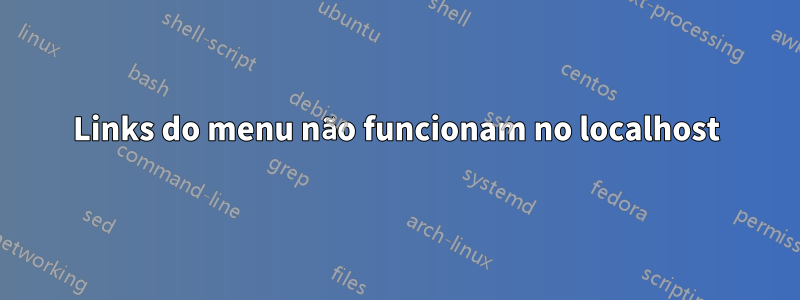 Links do menu não funcionam no localhost