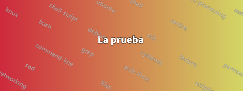 La prueba