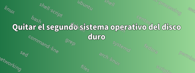 Quitar el segundo sistema operativo del disco duro