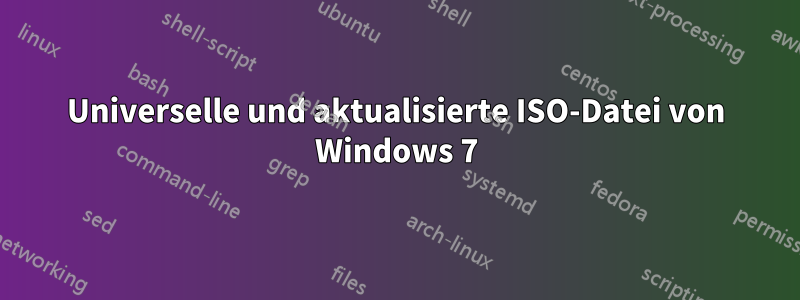 Universelle und aktualisierte ISO-Datei von Windows 7