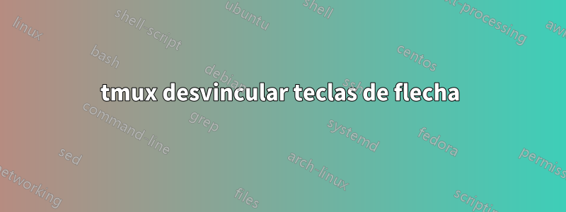 tmux desvincular teclas de flecha