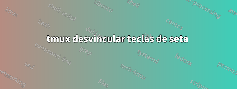 tmux desvincular teclas de seta