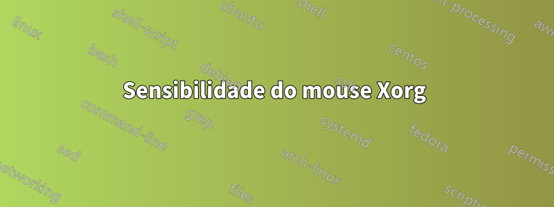 Sensibilidade do mouse Xorg