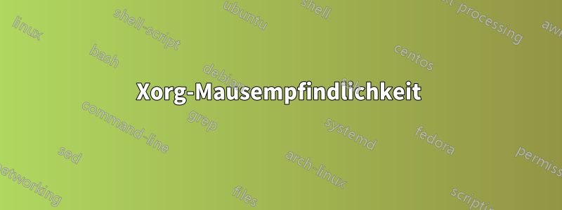 Xorg-Mausempfindlichkeit