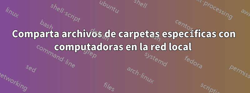 Comparta archivos de carpetas específicas con computadoras en la red local 