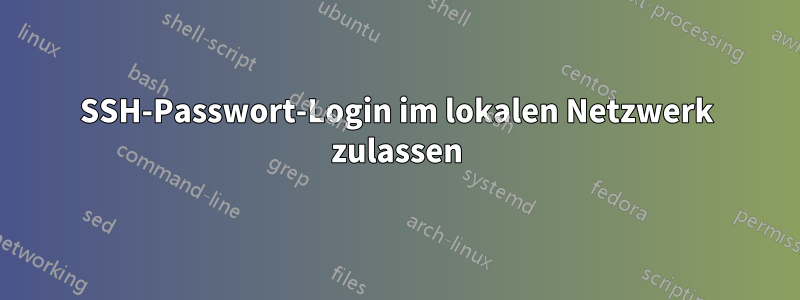 SSH-Passwort-Login im lokalen Netzwerk zulassen