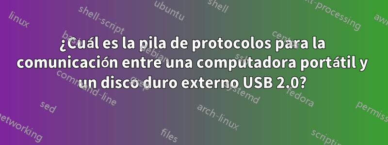 ¿Cuál es la pila de protocolos para la comunicación entre una computadora portátil y un disco duro externo USB 2.0?