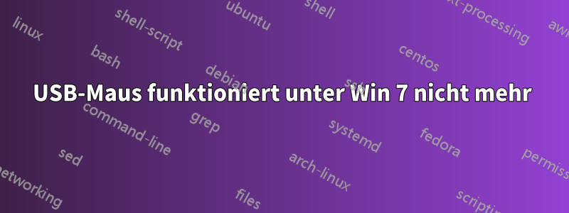 USB-Maus funktioniert unter Win 7 nicht mehr