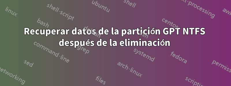 Recuperar datos de la partición GPT NTFS después de la eliminación