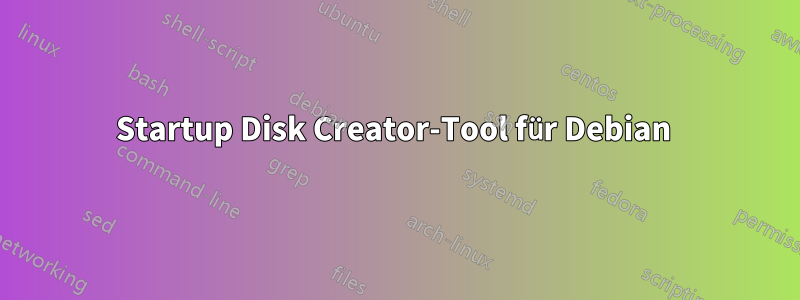 Startup Disk Creator-Tool für Debian 