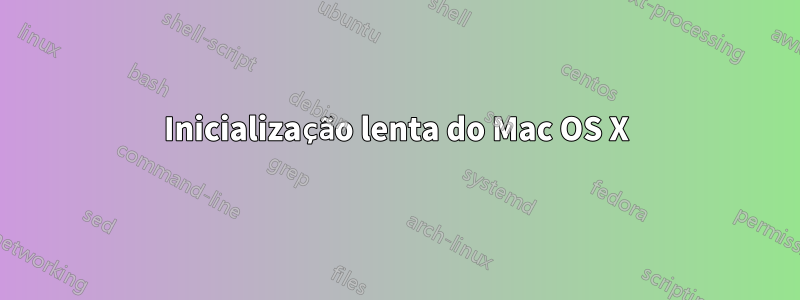 Inicialização lenta do Mac OS X