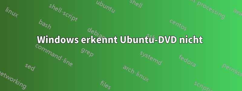 Windows erkennt Ubuntu-DVD nicht