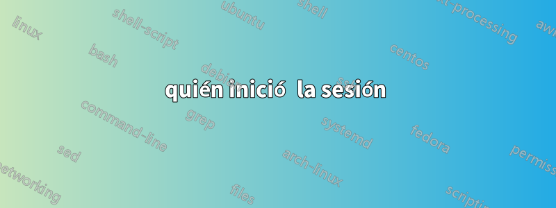 quién inició la sesión