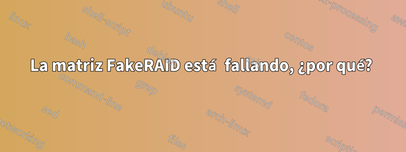 La matriz FakeRAID está fallando, ¿por qué?