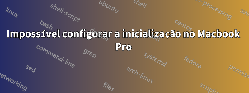 Impossível configurar a inicialização no Macbook Pro