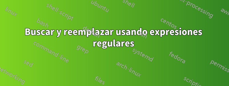 Buscar y reemplazar usando expresiones regulares