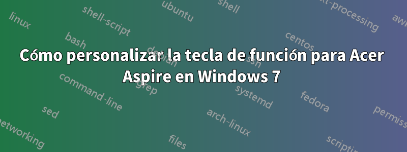 Cómo personalizar la tecla de función para Acer Aspire en Windows 7