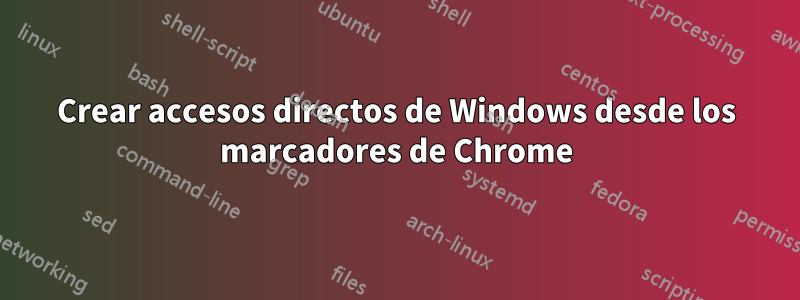 Crear accesos directos de Windows desde los marcadores de Chrome