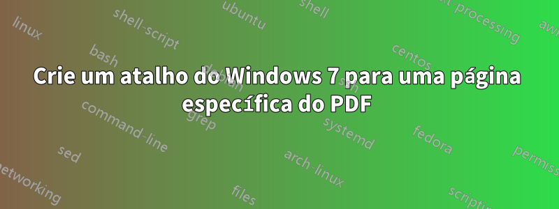 Crie um atalho do Windows 7 para uma página específica do PDF