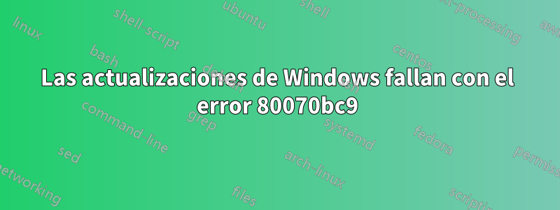 Las actualizaciones de Windows fallan con el error 80070bc9