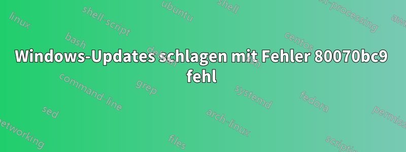 Windows-Updates schlagen mit Fehler 80070bc9 fehl