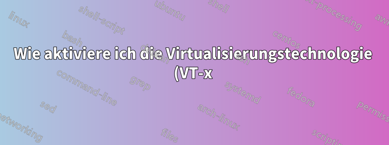 Wie aktiviere ich die Virtualisierungstechnologie (VT-x) auf dem Laptop Asus Eee 1015pn?