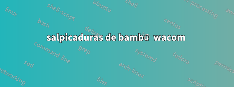 salpicaduras de bambú wacom