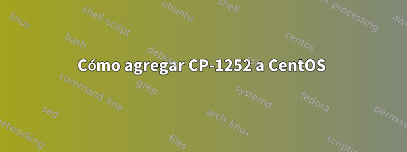 Cómo agregar CP-1252 a CentOS